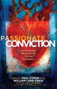 Passionate Conviction: Modern Discourses on Christian Apologetics by Paul Copan & William Lane Craig