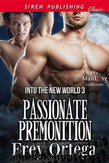 Passionate Premonition [Into the New World 3] (Siren Publishing Classic ManLove) by Frey Ortega