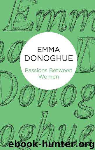 Passions Between Women by Donoghue Emma