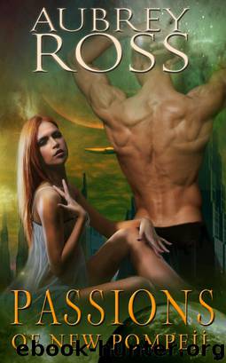 Passions of New Pompeii by Aubrey Ross