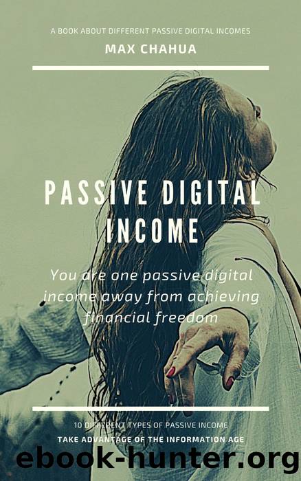 Passive Digital Income: You are one passive digital income away from achieving financial freedom (Entrepreneurial Series, #1) by Max Chahua