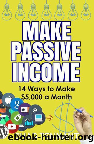 Passive Income: 14 Ways to Make $5,000 a Month in Residual Income (Make Money Online, Work from Home, Be Your Own Boss, and More!) by Chad Tennant
