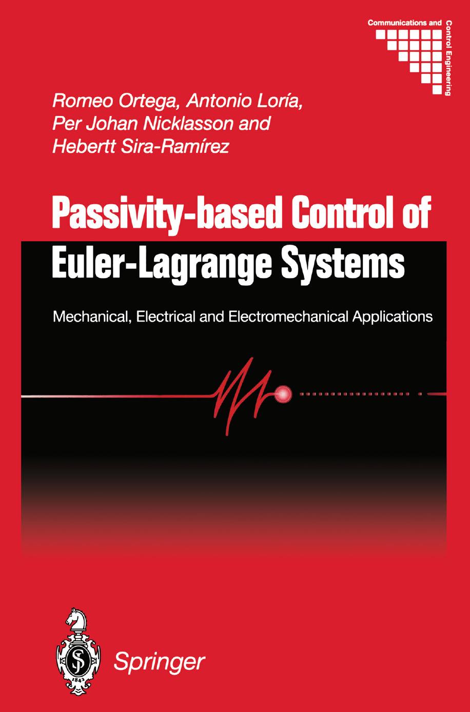 Passivity-based Control of Euler-Lagrange Systems: Mechanical, Electrical and Electromechanical Applications by Romeo Ortega PhD Antonio Loría PhD Per Johan Nicklasson Dr Ing Hebertt Sira-Ramírez PhD (auth.)
