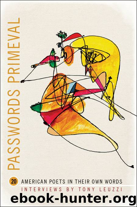 Passwords Primeval: 20 American Poets in their Own Words by Tony Leuzzi