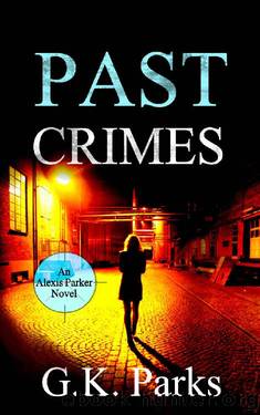 Past Crimes (Alexis Parker Book 20) by G.K. Parks