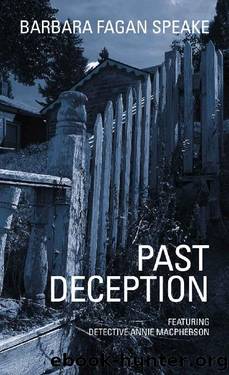 Past Deception: Featuring Detective Annie Macpherson by Barbara Fagan Speake