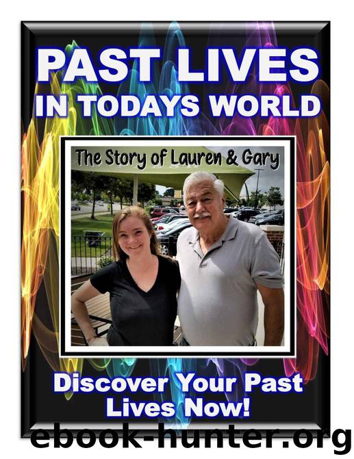 Past Lives in Today’s World! What happens when your previous life returns to haunt you! Use These Reincarnation Secrets to Discover Your Past Life!: Extraordinary ... Lauren & Ga by Gil Carlson & Lauren Alvis