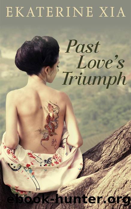 Past Love's Triumph by Ekaterine Xia
