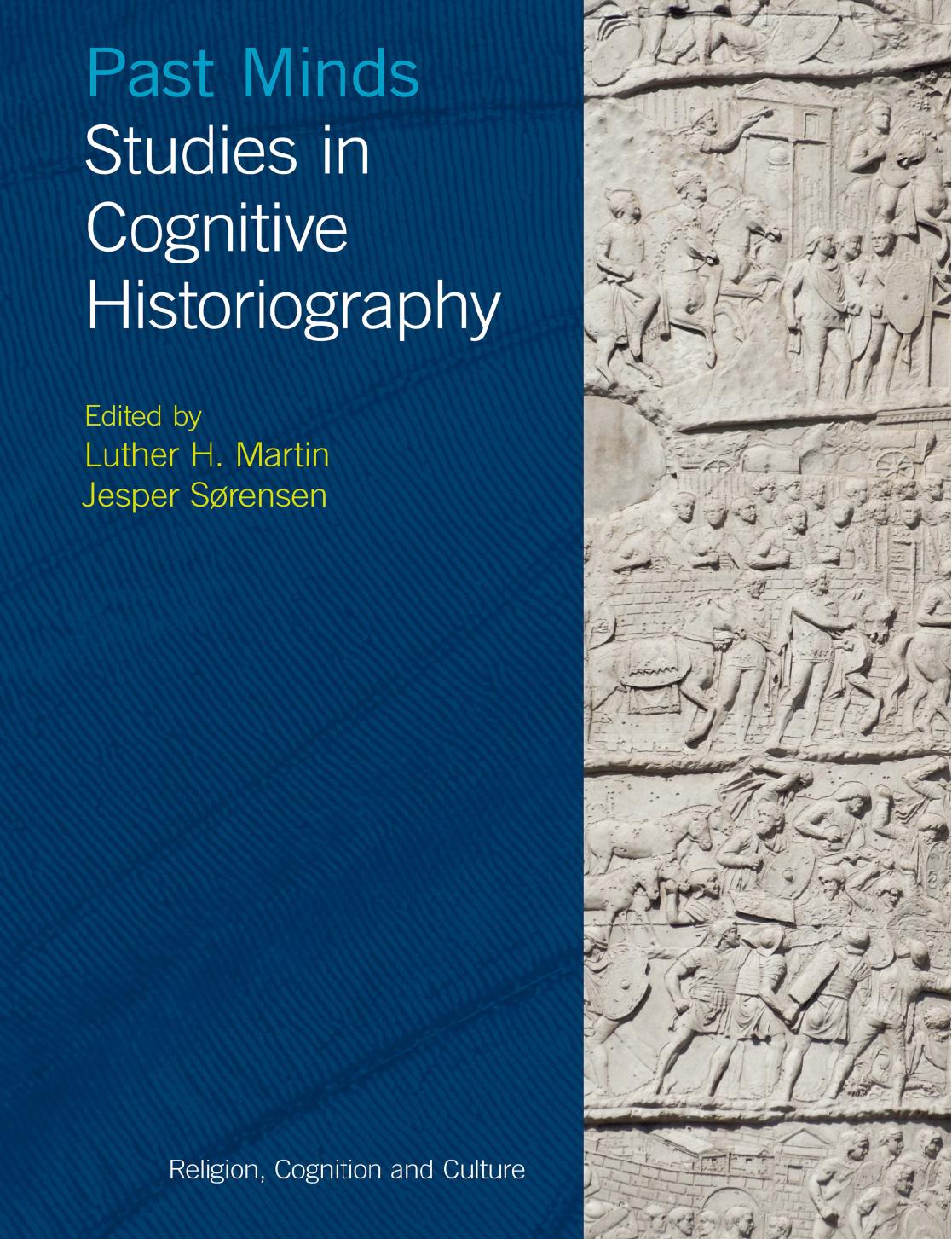 Past Minds: Studies in Cognitive Historiography by Luther H. Martin (editor) Jesper Sørensen (editor)
