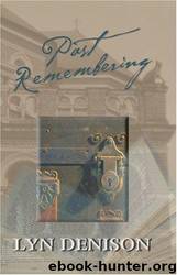 Past Remembering by Lyn Denison