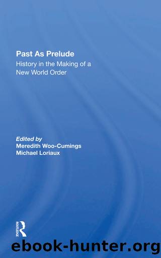 Past as Prelude: History in the Making of a New World Order by Meredith Woo-Cumings & Michael Loriaux