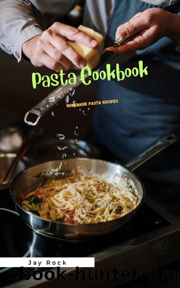 Pasta Cookbook Homemade Pasta Recipes by Jay Rock
