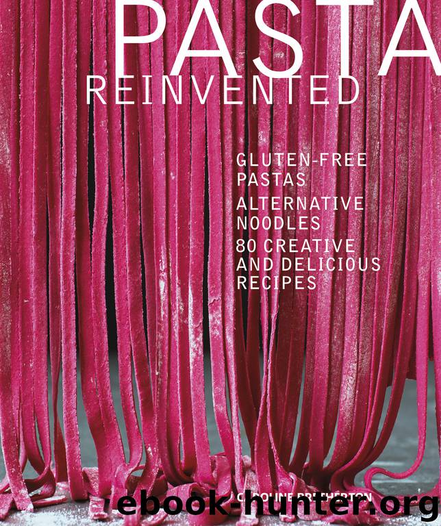 Pasta Reinvented by Caroline Bretherton