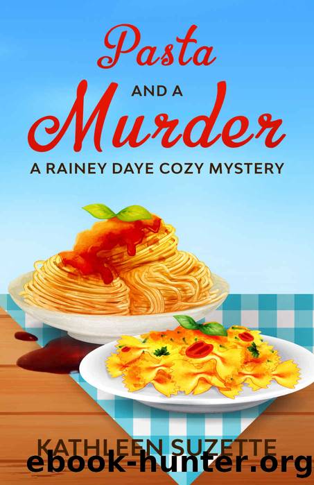 Pasta and a Murder: A Rainey Daye Cozy Mystery, book 12 by Kathleen Suzette
