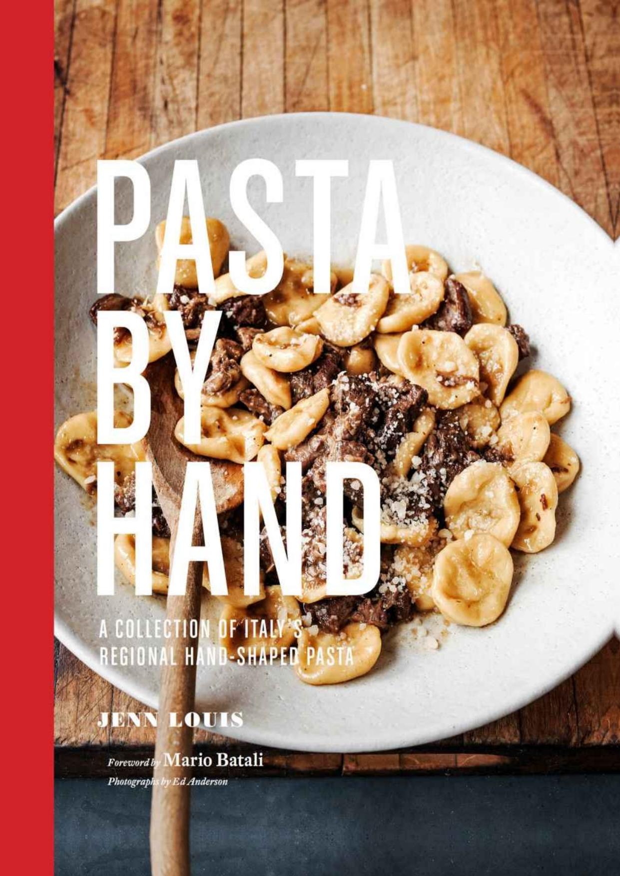 Pasta by hand : a collection of Italy's regional hand-shaped pasta by Jenn Louis Ed Anderson Mario Batali