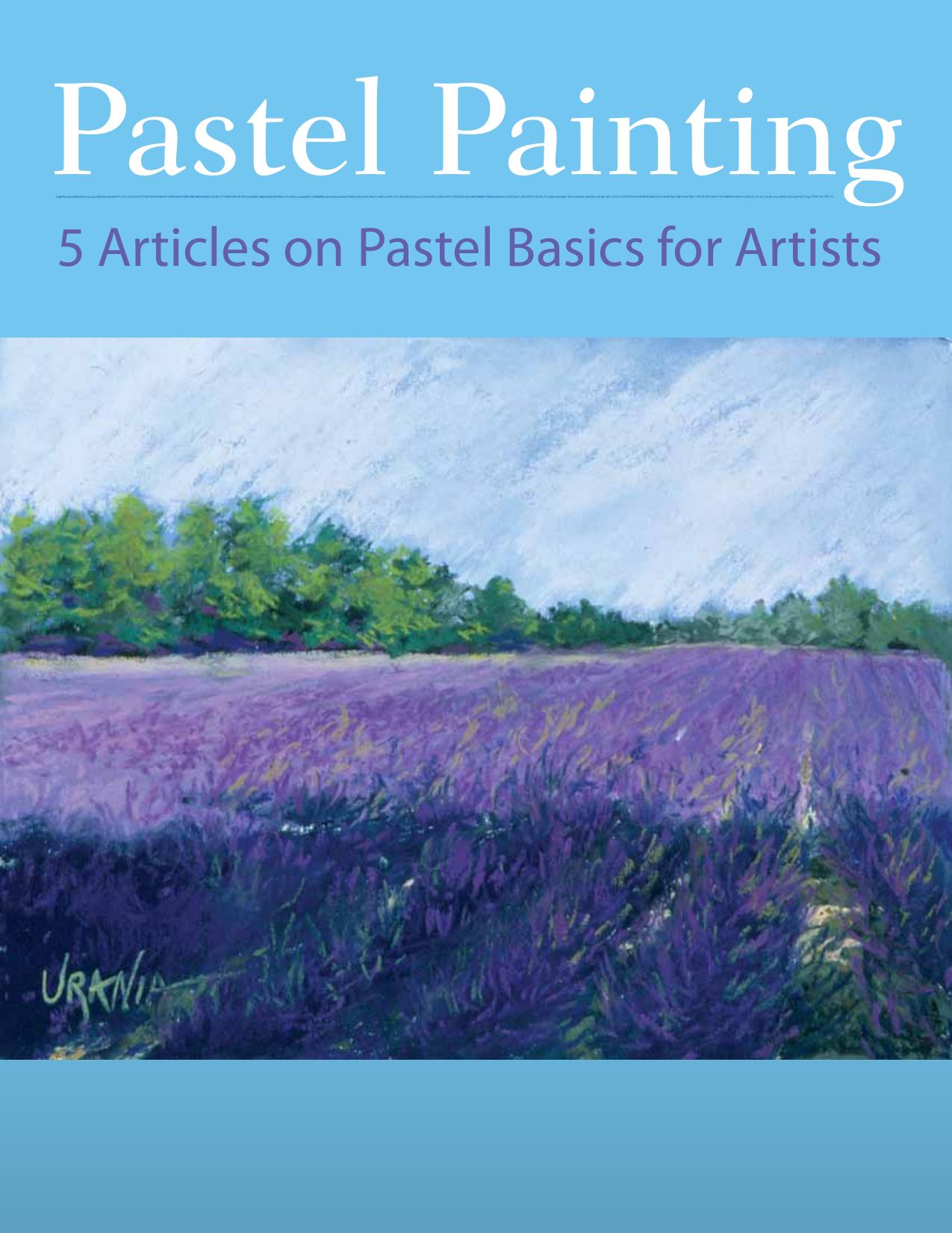 Pastel Painting. 5 Articles on Pastel Basics for Artists by Albert Greg Price Maggie McKinley Richard