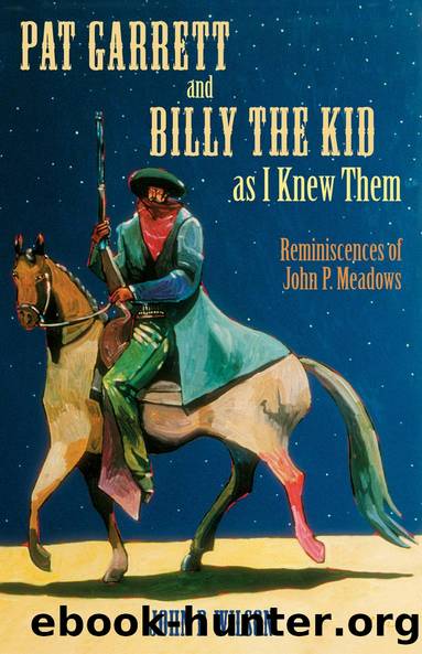 Pat Garrett and Billy the Kid as I Knew Them by John P. Wilson