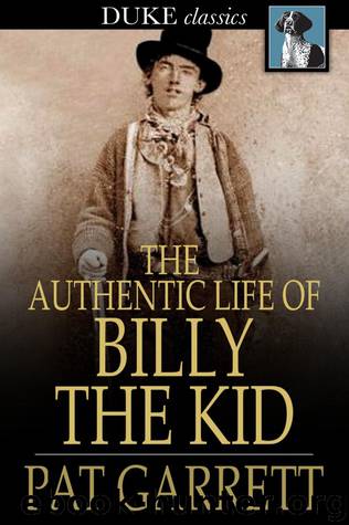 Pat Garrett by The Authentic Life of Billy The Kid