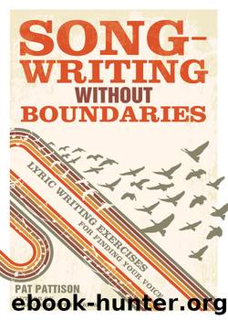 Pat Pattison's Songwriting_Essential Guide to Rhyming_A Step-By-Step Guide to Better Rhyming for Poets and Lyricists by Pat Pattison