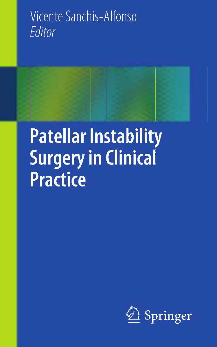 Patellar Instability Surgery in Clinical Practice by Pieter J. Erasmus Mathieu Thaunat (auth.) Vicente Sanchis-Alfonso (eds.)