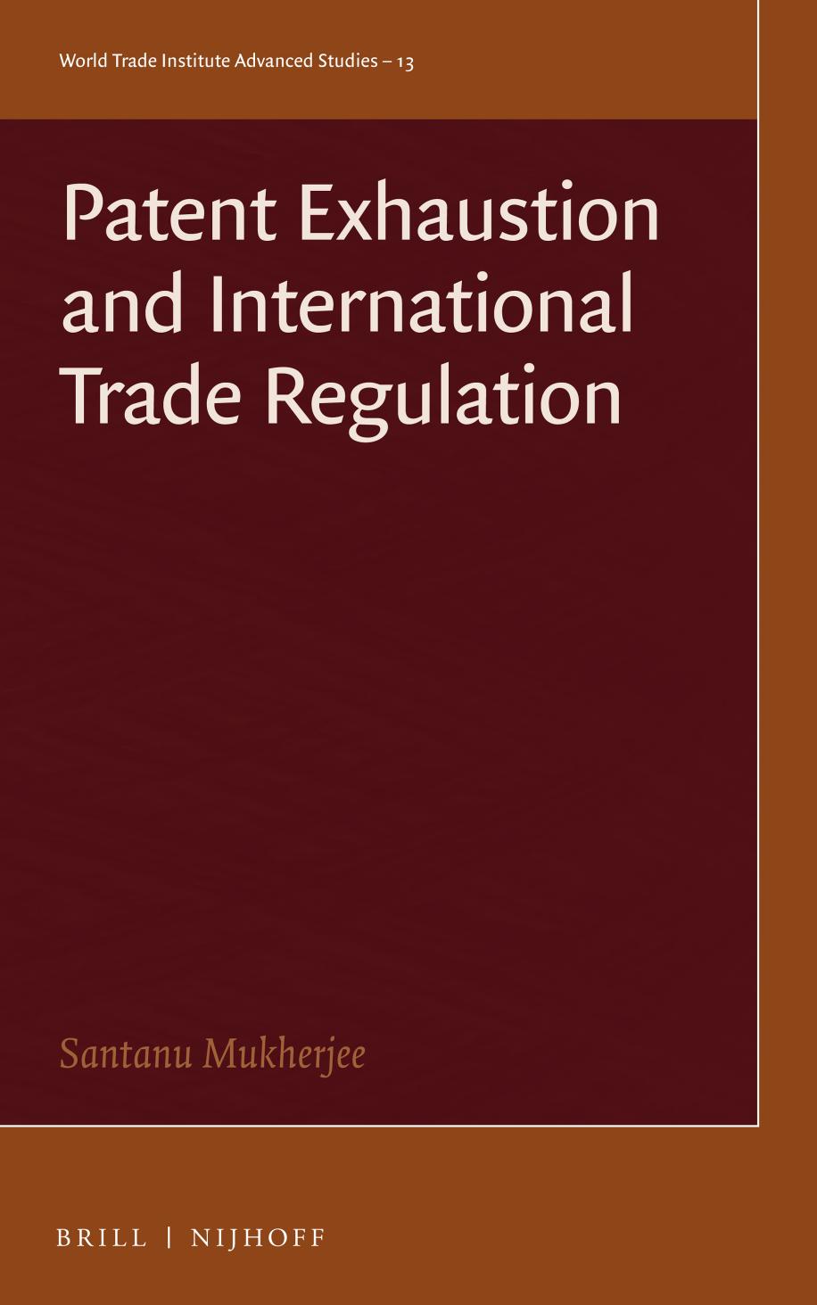 Patent Exhaustion and International Trade Regulation by Santanu Mukherjee