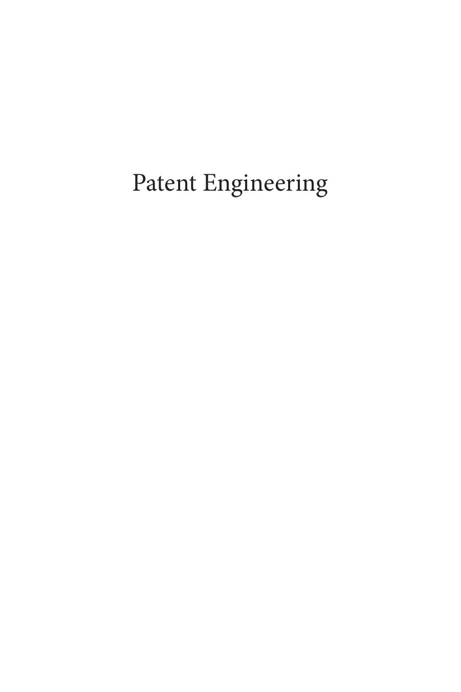 Patent engineering: a guide to building a valuable patent portfolio and controlling the marketplace by Donald S. Rimai