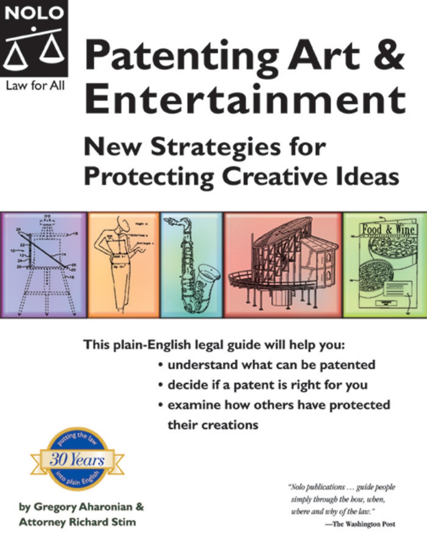 Patenting Art & Entertainment: New Strategies for Protecting Creative Ideas by Gregory Aharonian Richard Stim