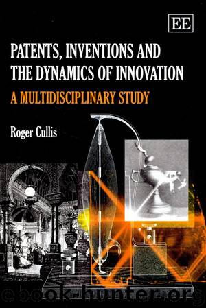 Patents, Inventions and the Dynamics of Innovation by Roger Cullis