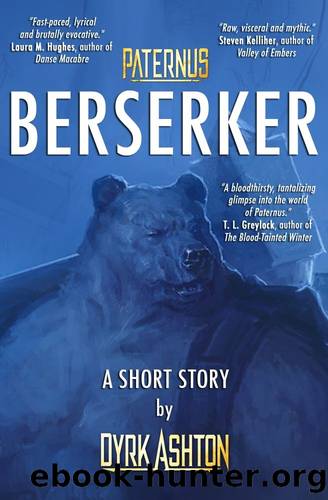Paternus: Berserker, A Short Story by Dyrk Ashton