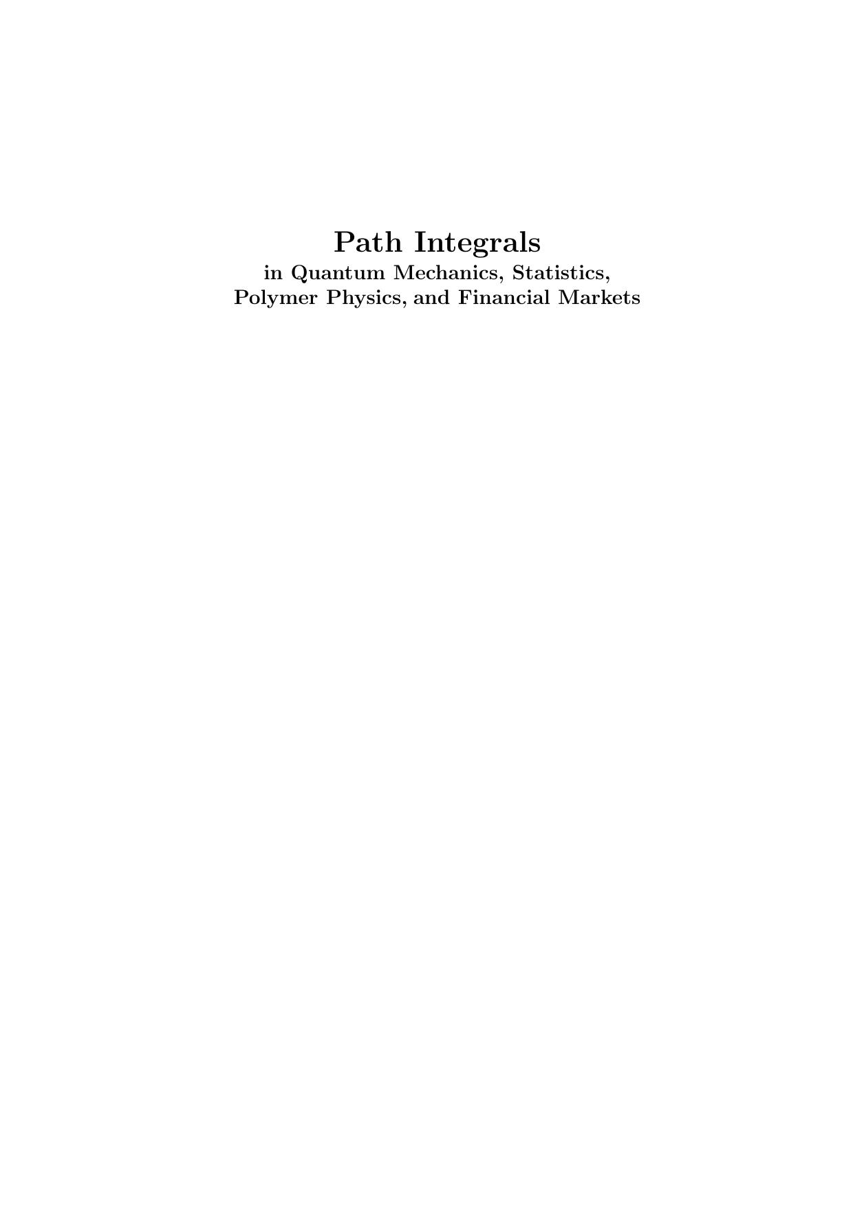 Path Integrals in Quantum Mechanics, Statistics, Polymer Physics, and Financial Markets by Kleinert