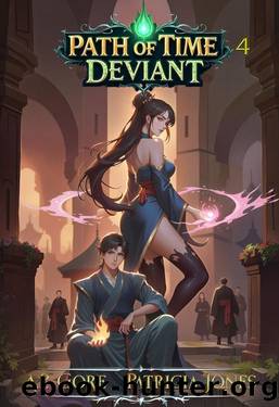 Path Of Time Deviant Book 4: A Cultivation Gamelit Novel by A.P. Gore & Patricia Jones