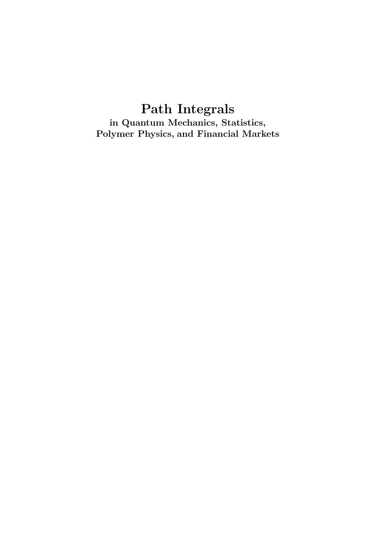 Path integrals in quantum Mechanics, Statistics, Polymer Physics, and Financial Markets by Kleinert Hagen