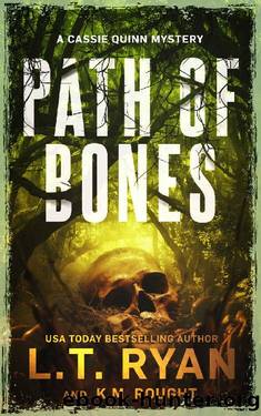 Path of Bones: A Cassie Quinn Mystery (Cassie Quinn Mysteries) by L.T. Ryan & K.M. Rought