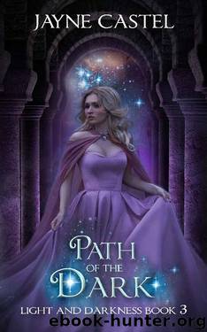 Path of the Dark: An Epic Fantasy Romance (Light and Darkness Book 3) by Jayne Castel