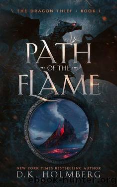 Path of the Flame (The Dragon Thief Book 1) by D.K. Holmberg