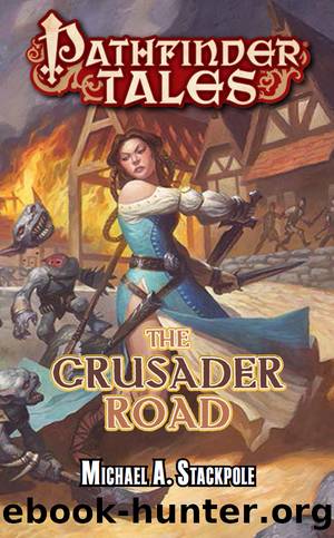 Pathfinder Tales--The Crusader Road by Michael A. Stackpole