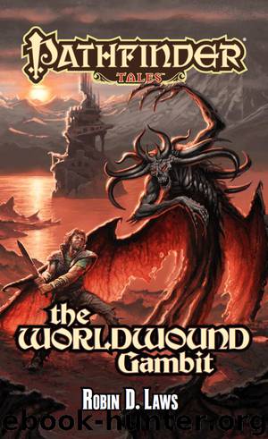 Pathfinder Tales--The Worldwound Gambit by Robin D. Laws