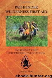 Pathfinder Wilderness First Aid by Jason A Hunt