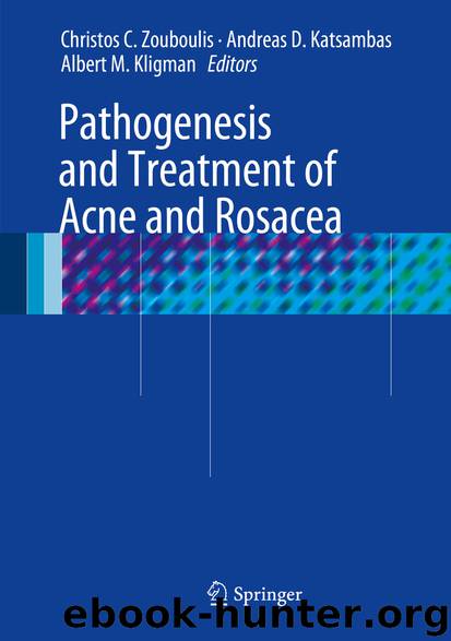 Pathogenesis and Treatment of Acne and Rosacea by Christos C. Zouboulis Andreas D. Katsambas & Albert M. Kligman