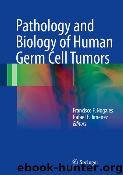 Pathology and Biology of Human Germ Cell Tumors by Francisco F. Nogales & Rafael E. Jimenez