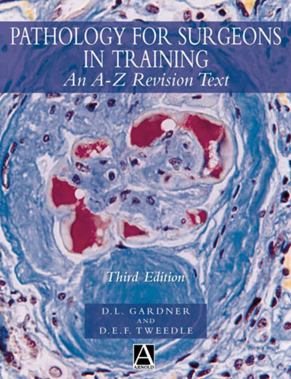 Pathology for Surgeons in Training, 3Ed: An A-Z Revision Text by Unknow
