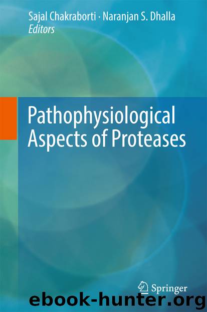Pathophysiological Aspects of Proteases by Sajal Chakraborti & Naranjan S. Dhalla