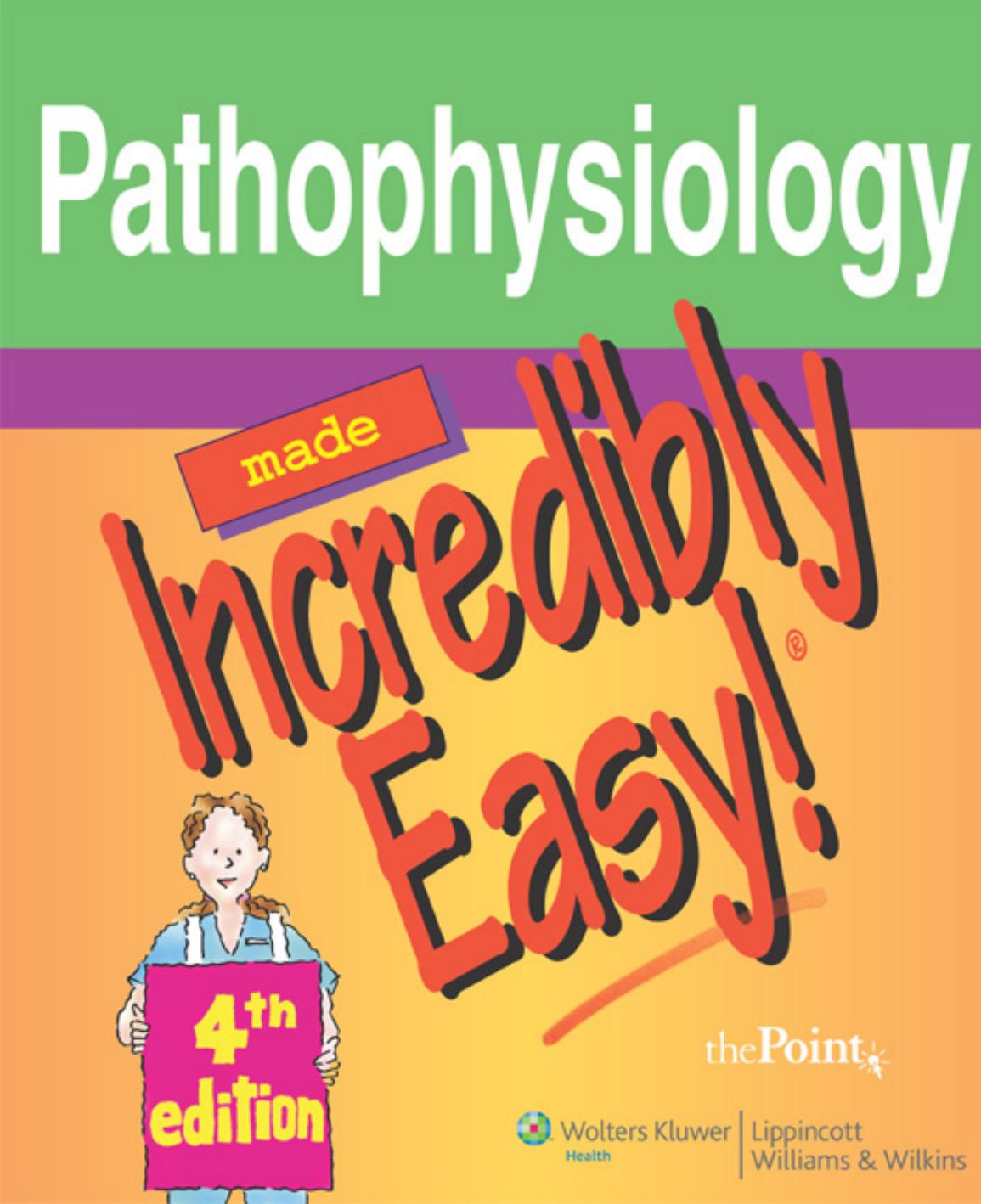 Pathophysiology Made Incredibly Easy! (Incredibly Easy! Series), 4th Edition by Springhouse