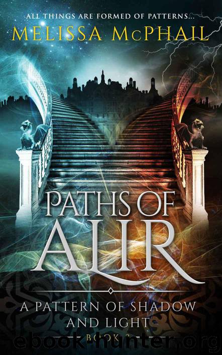 Paths of Alir (A Pattern of Shadow & Light Book 3) by Melissa McPhail