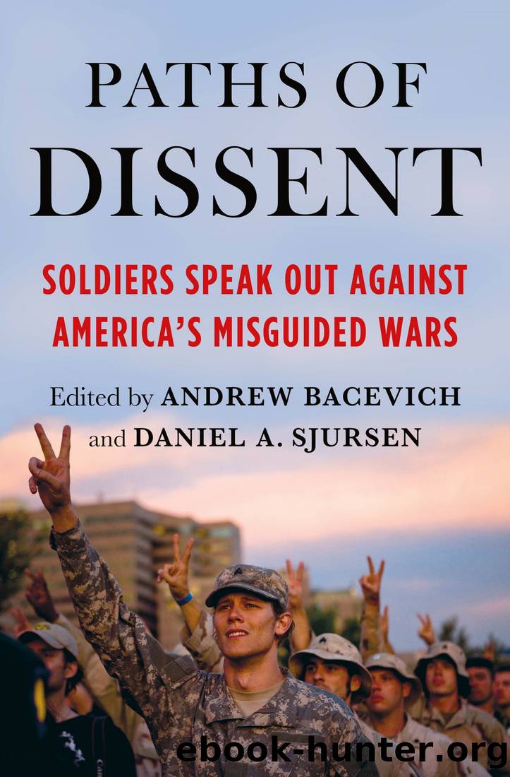 Paths of Dissent: Soldiers Speak Out Against America's Misguided Wars by Andrew Bacevich & Daniel A. Sjursen