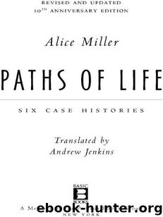 Paths of Life: Six Case Histories by Alice Miller