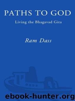 Paths to God: Living the Bhagavad Gita by Ram Dass