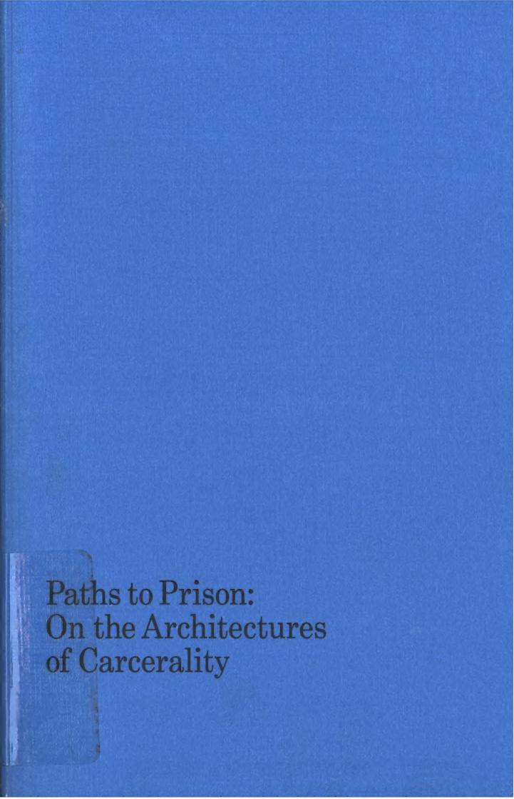 Paths to Prison: On the Architectures of Carcerality by Isabelle Kirkham-Lewitt