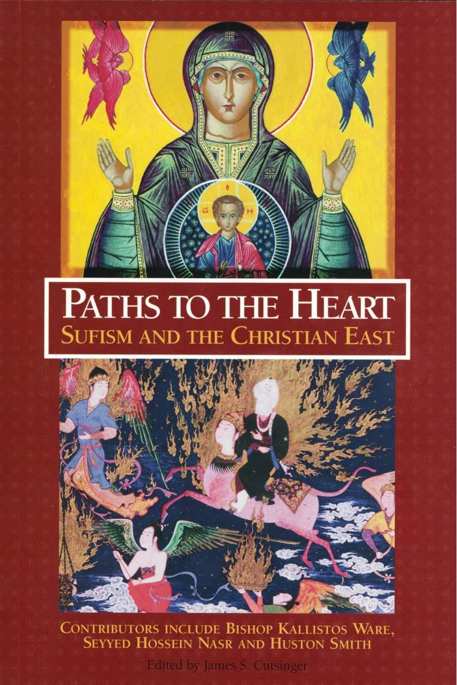 Paths to the Heart: Sufism and the Christian East by James Cutsinger