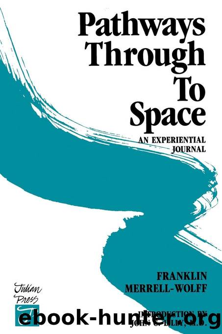 Pathways Through To Space: A Personal Record Of Transformation In Consciousness by Franklin Merrell-Wolff & Unknown